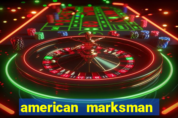 american marksman apk dinheiro infinito